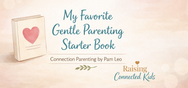 Connection Parenting by Pam Leo: The Best Gentle Parenting Book for Beginners Connection Parenting by Pam Leo: The Best Gentle Parenting Book for Beginners